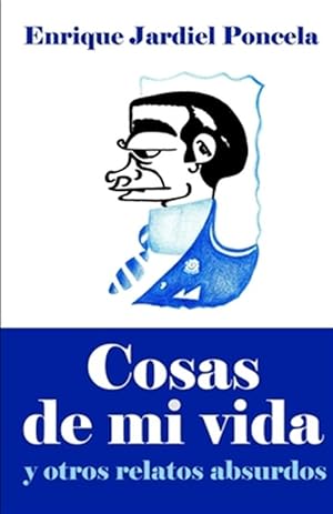 Imagen del vendedor de Cosas de Mi Vida: Y Otros Relatos Absurdos -Language: spanish a la venta por GreatBookPrices