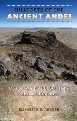 Imagen del vendedor de Hillforts of the Ancient Andes : Colla Warfare, Society, and Landscape a la venta por GreatBookPrices