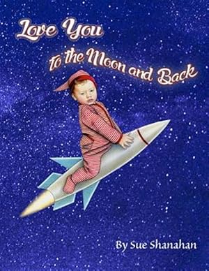 Image du vendeur pour Love You to the Moon and Back mis en vente par GreatBookPrices