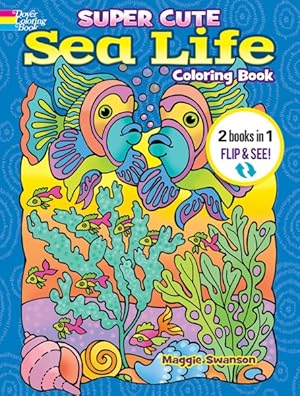 Image du vendeur pour Super Cute Sea Life Coloring Book / Super Cute Sea Life Color by Number : 2 Books in 1/Flip and See! mis en vente par GreatBookPrices