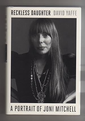 Seller image for RECKLESS DAUGHTER. A Portrait of Joni Mitchell for sale by COLLECTIBLE BOOK SHOPPE