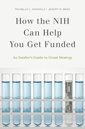 Imagen del vendedor de How the NIH Can Help You Get Funded : An Insider's Guide to Grant Strategy a la venta por GreatBookPricesUK
