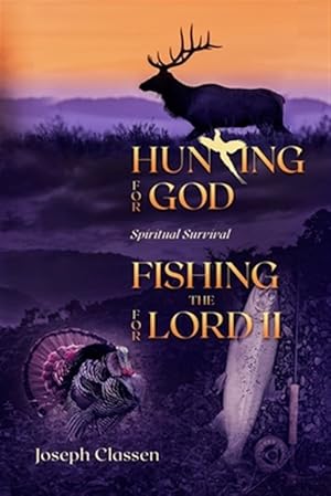 Immagine del venditore per Hunting for God, Fishing for the Lord II: Spiritual Survival venduto da GreatBookPrices