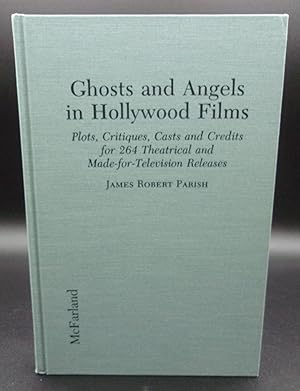 GHOSTS AND ANGELS IN HOLLYWOOD FILMS: Plots, Critiques, Casts and Credits for 264 Theatrical and ...