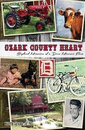 Image du vendeur pour Ozark County Heart: Boyhood Memories of a Dora Missouri Farm mis en vente par GreatBookPrices