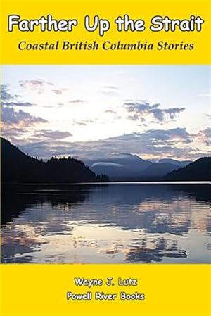 Seller image for Farther Up the Strait: Coastal British Columbia Stories for sale by GreatBookPrices