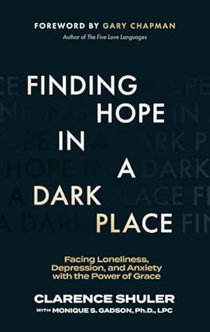 Seller image for Finding Hope in a Dark Place : Facing Loneliness, Depression, and Anxiety With the Power of Grace for sale by GreatBookPrices