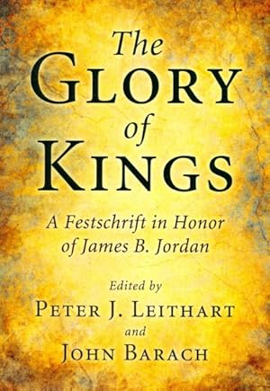 Immagine del venditore per Glory of Kings : A Festschrift in Honor of James B. Jordan venduto da GreatBookPricesUK