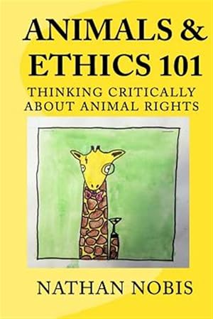 Seller image for Animals and Ethics 101: Thinking Critically about Animal Rights for sale by GreatBookPrices