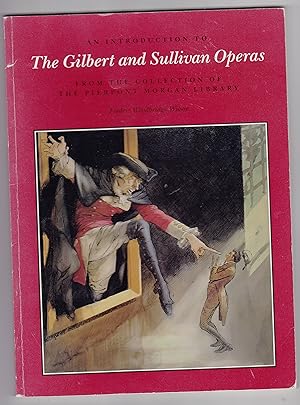 An Introduction to the Gilbert and Sullivan Operas: From the Collection of the Pierpont Morgan Li...