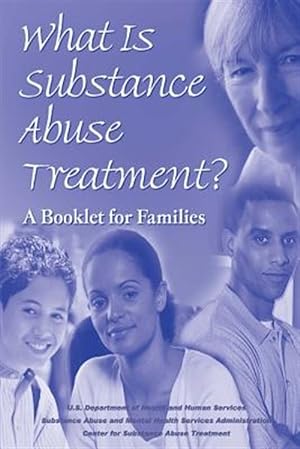 Bild des Verkufers fr What Is Substance Abuse Treatment? : A Booklet for Families zum Verkauf von GreatBookPrices