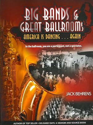 Bild des Verkufers fr Big Bands and Great Ballrooms : America Is Dancing. . .again zum Verkauf von GreatBookPrices