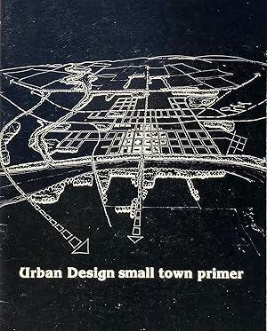 Urban Design and Small Town Primer