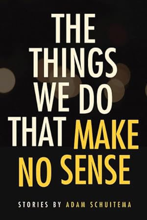 Seller image for Things We Do That Make No Sense : Stories for sale by GreatBookPrices