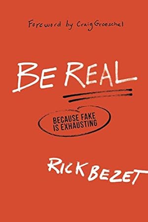 Seller image for Be Real: Because Fake Is Exhausting for sale by Reliant Bookstore