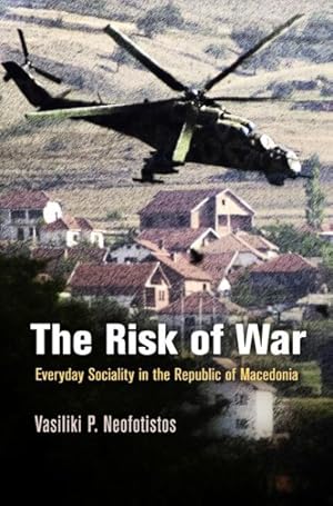 Immagine del venditore per Risk of War : Everyday Sociality in the Republic of Macedonia venduto da GreatBookPrices