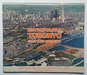 Metropolitan Toronto Past and Present: Aerial Photos From the Collection of Gordon H. Jarrett