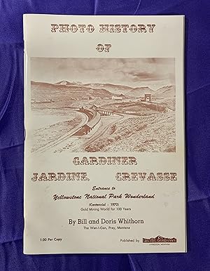 Imagen del vendedor de Photo History of Gardiner, Jardine, Crevasse Entrance to Yellowstone National Park Wonderland a la venta por Sigma Books