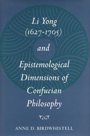 Seller image for Li Yong (1627-1705) and Epistemological Dimensions of Confucian Philosophy for sale by GreatBookPrices