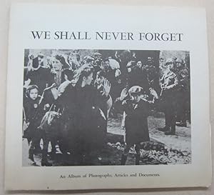 We Shall Never Forget: An Album of Photographs, Articles and Documents