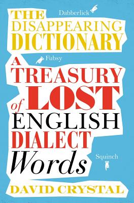 Seller image for The Disappearing Dictionary: A Treasury of Lost English Dialect Words (Paperback or Softback) for sale by BargainBookStores