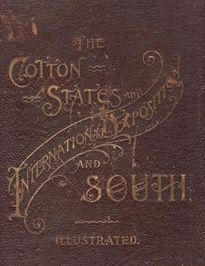 Imagen del vendedor de The Cotton States and International Exposition and South, Illustrated Including The Official History of the Exposition. Also Including Portraits and Biographical Sketches of Distinguished Visitors. Histories of each of the Cotton States, and various Illustrations of Scenery, etc. a la venta por Americana Books, ABAA