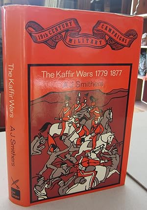 The Kaffir Wars 1779 - 1877