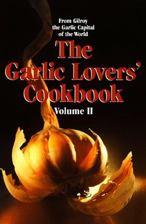 Imagen del vendedor de The Garlic Lovers' Cookbook, Vol. 2 a la venta por Reliant Bookstore