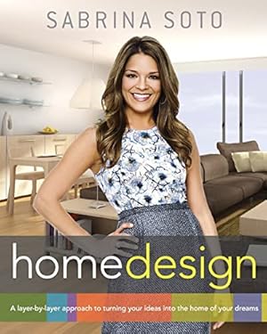 Seller image for Sabrina Soto Home Design: A Layer-by-Layer Approach to Turning Your Ideas into the Home of Your Dreams for sale by Reliant Bookstore