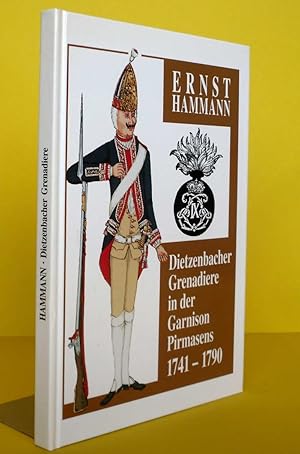 Dietzenbacher Grenadiere in der Garnison Pirmasens 1741 - 1790: unter Landgraf Ludwig IX. von Hes...
