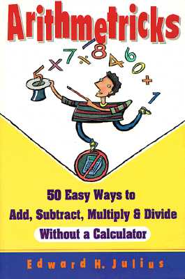 Imagen del vendedor de Arithmetricks: 50 Easy Ways to Add, Subtract, Multiply, and Divide Without a Calculator (Paperback or Softback) a la venta por BargainBookStores