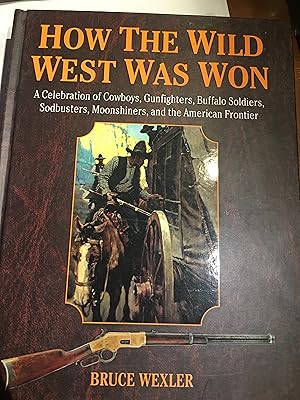 Seller image for How The Wild West Was Won. A Celebration of Cowboys, Gunfighters, etc for sale by Bristlecone Books  RMABA