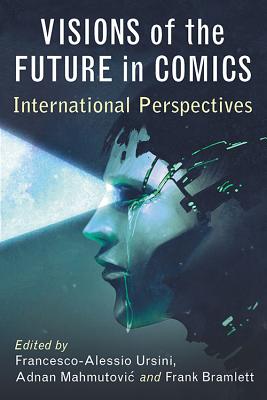Seller image for Visions of the Future in Comics: International Perspectives (Paperback or Softback) for sale by BargainBookStores