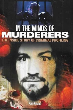 Seller image for In The Minds of Murderers: The Inside Story of Criminal Profiling for sale by Leura Books