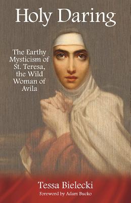 Immagine del venditore per Holy Daring: The Earthy Mysticism of St. Teresa, the Wild Woman of Avila (Paperback or Softback) venduto da BargainBookStores