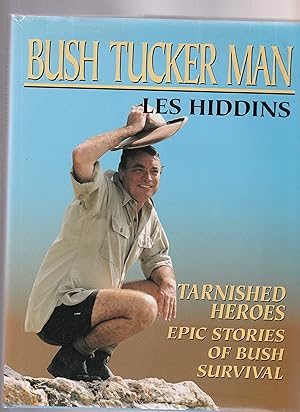 Seller image for BUSH TUCKER MAN. Tarnished Heroes. Epic Stories of Bush Survival for sale by BOOK NOW