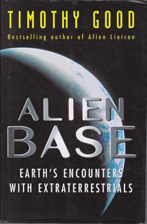 Seller image for Alien Base: Earth's Encounters with Extraterrestrials for sale by Goulds Book Arcade, Sydney