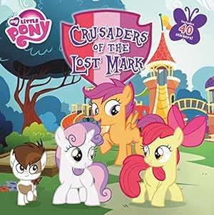 Bild des Verkufers fr My Little Pony: Crusaders of the Lost Mark zum Verkauf von Reliant Bookstore