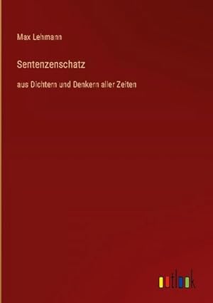 Seller image for Sentenzenschatz : aus Dichtern und Denkern aller Zeiten for sale by AHA-BUCH GmbH
