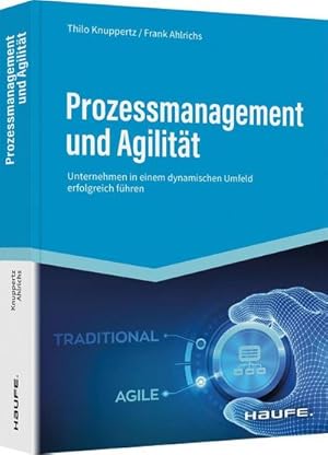 Immagine del venditore per Prozessmanagement und Agilitt : Unternehmen in einem dynamischen Umfeld erfolgreich fhren venduto da AHA-BUCH GmbH