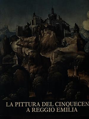 Bild des Verkufers fr La Pittura del Cinquecento a Reggio Emilia zum Verkauf von Librodifaccia