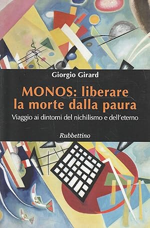 Monos : liberare la morte dalla paura : viaggio ai dintorni del nichilismo e dell'eterno