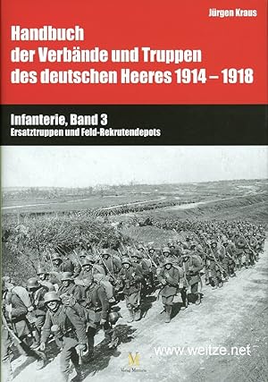 Bild des Verkufers fr Handbuch der Verbnde und Truppen des deutschen Heeres 1914 - 1918 - Infanterie Band, 3: Ersatztruppen und Feld-Rekrutendepots. zum Verkauf von Antiquariat Ehbrecht - Preis inkl. MwSt.