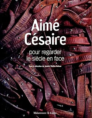 Aimé Césaire, pour regarder le siècle en face