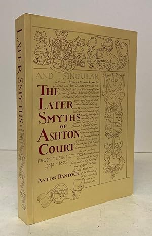 Seller image for The Later Smyths of Ashton Court: From Their Letters, 1741-1802 for sale by Peninsula Books