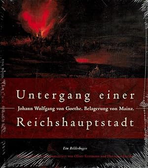 Seller image for Untergang einer Reichshauptstadt : Johann Wolfgang von Goethe. Belagerung von Mainz - Ein Bilderbogen. hrsg. und kommentiert von Oliver Kemmann und Hermann Kurzke for sale by Versandantiquariat Nussbaum