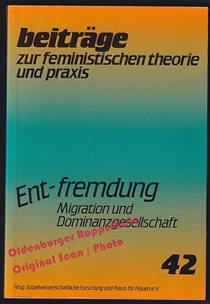 Ent - fremdung Migration und Dominanzgesellschaft: Beiträge zur feministischen Theorie und Praxis...