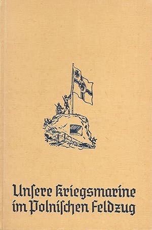 Seller image for Unsere Kriegsmarine im polnischen Feldzug for sale by Antiquariat Christian Wulff