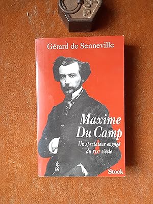 Seller image for Maxime Du Camp - Un spectateur engag du XIXe sicle for sale by Librairie de la Garenne