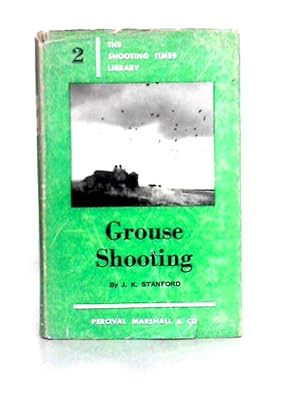 Imagen del vendedor de Grouse Shooting. The Shooting Times Library No.2. By J. K. Stanford. a la venta por World of Rare Books